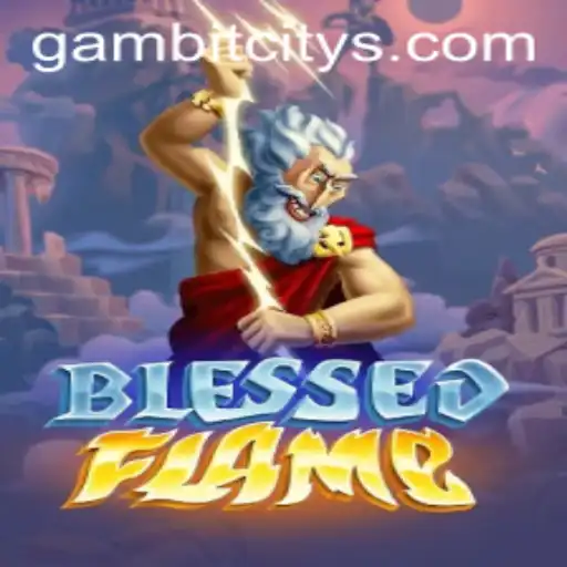 Exploring the Exciting Universe of BlessedFlame: An Adventure in GAMBIT CITY