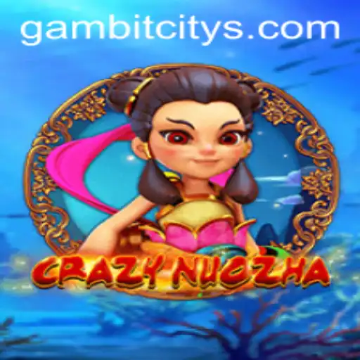 Exploring the Exciting World of CrazyNuoZha in GAMBIT CITY