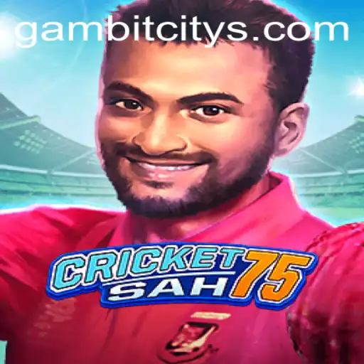 Explore the Dynamic World of CricketSah75: Unveiling the Thrills of GAMBIT CITY