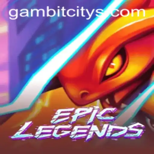 EpicLegends: Unveiling the Dazzling World of GAMBIT CITY