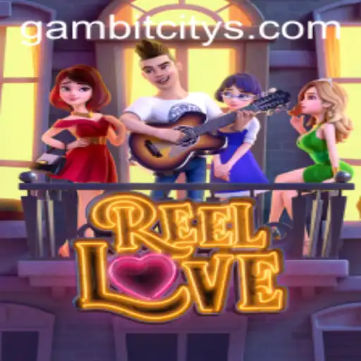 Exploring the Exciting World of ReelLove in Gambit City
