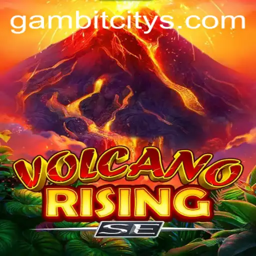 Exploring VolcanoRisingSE: A Thrilling Adventure in the Heart of GAMBIT CITY