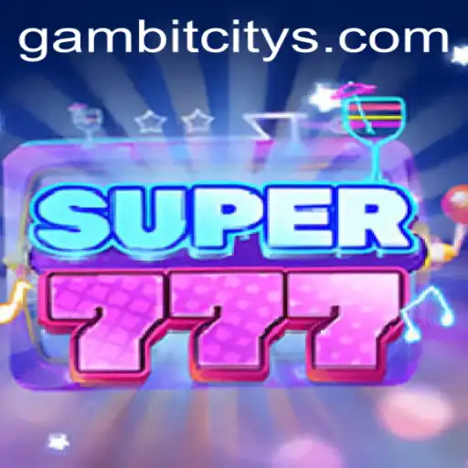Discover Super777: The Ultimate Adventure in Gambit City